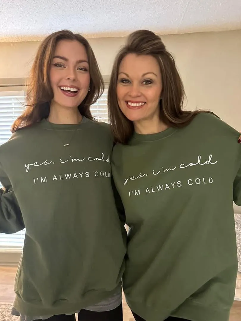 Always Cold Sweatshirt