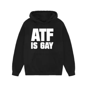 ATF Is Gay Hoodie