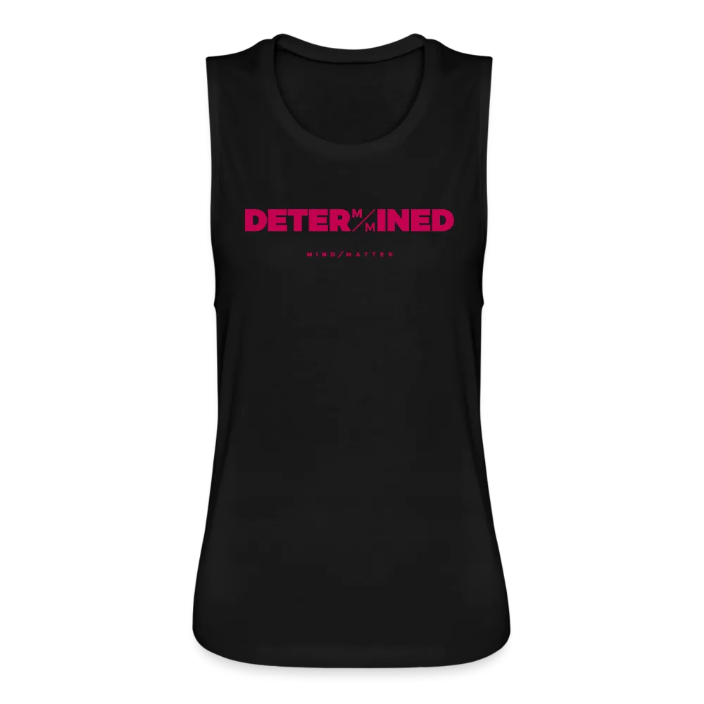 Determined- Women's Flowy Muscle Tank