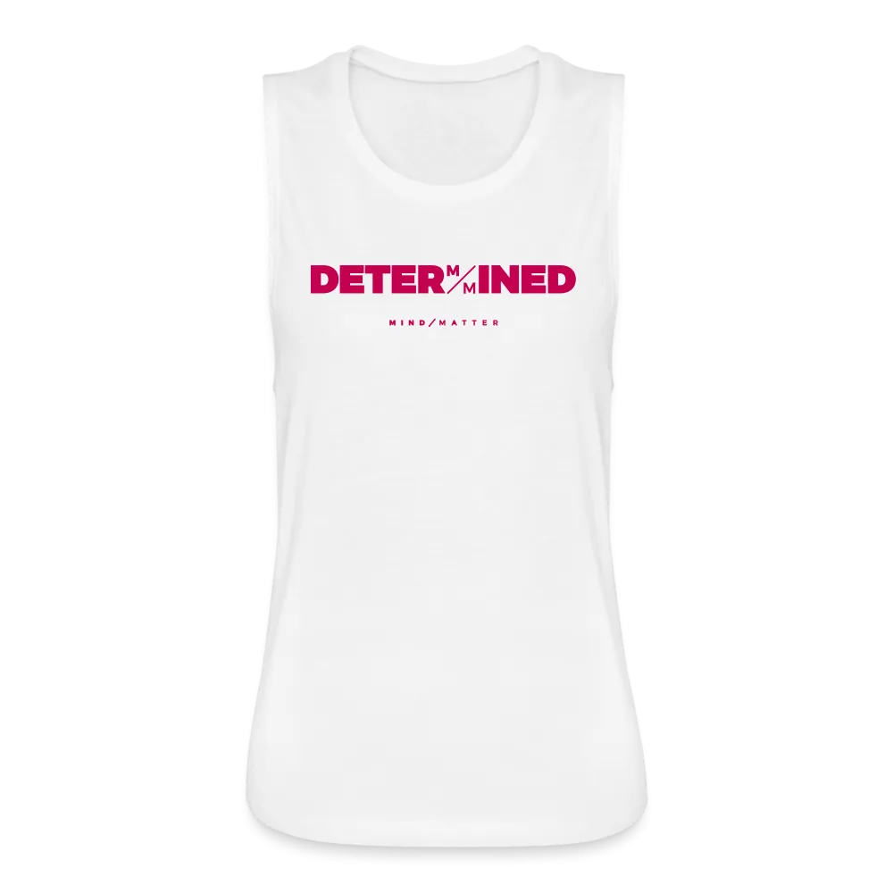 Determined- Women's Flowy Muscle Tank