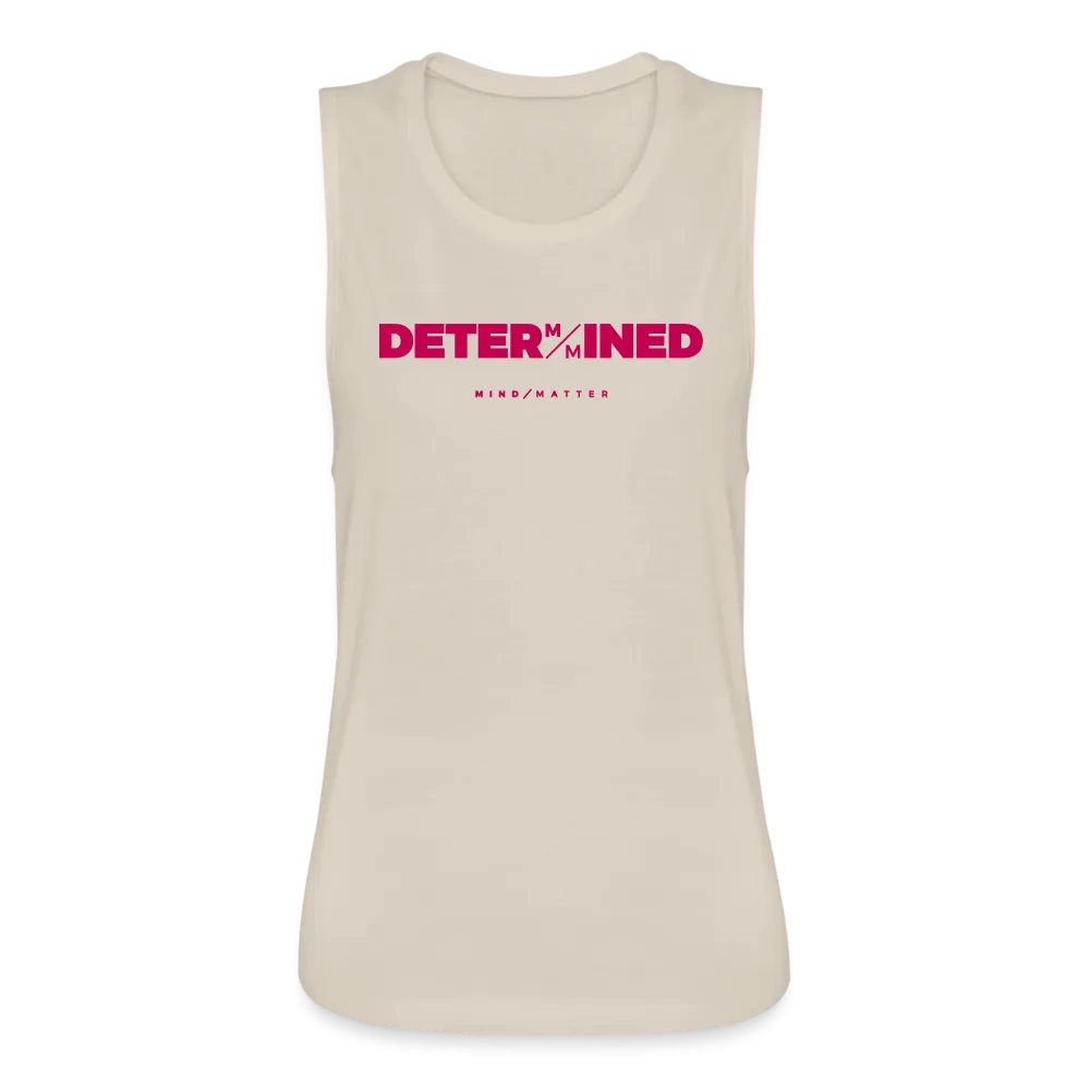 Determined- Women's Flowy Muscle Tank