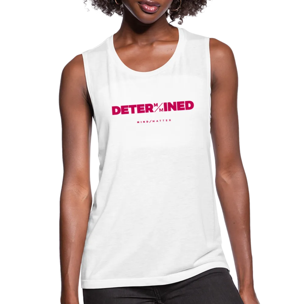 Determined- Women's Flowy Muscle Tank