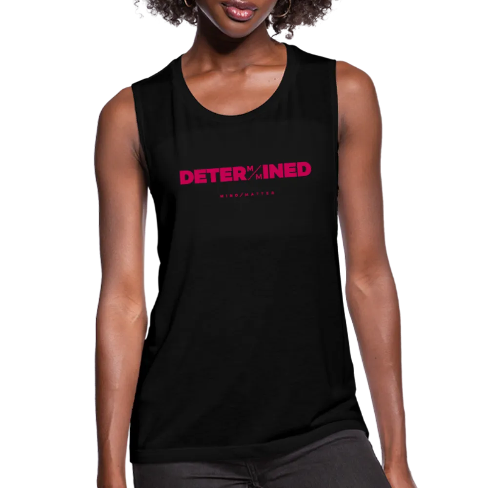 Determined- Women's Flowy Muscle Tank