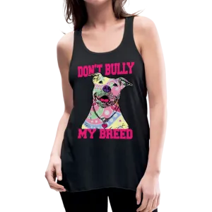 Don't Bully My Breed Women's Flowy Tank Top by Bella