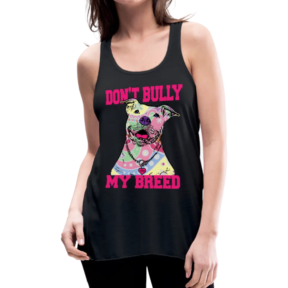 Don't Bully My Breed Women's Flowy Tank Top by Bella