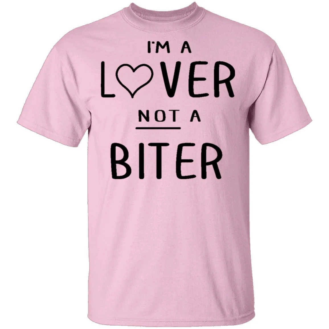 I'm A Lover Not A Bitter T-Shirt
