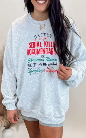 Its Either Serial Killer Documentaries or Holiday Movies Graphic Crewneck Sweatshirt