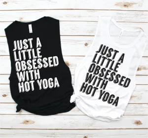 Just A Little Obsessed with Hot Yoga Muscle Tank - Fitness Tees by Hustle and Soul Clothing