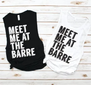 Meet Me At The Barre Muscle Tank - Fitness Tees by Hustle and Soul Clothing