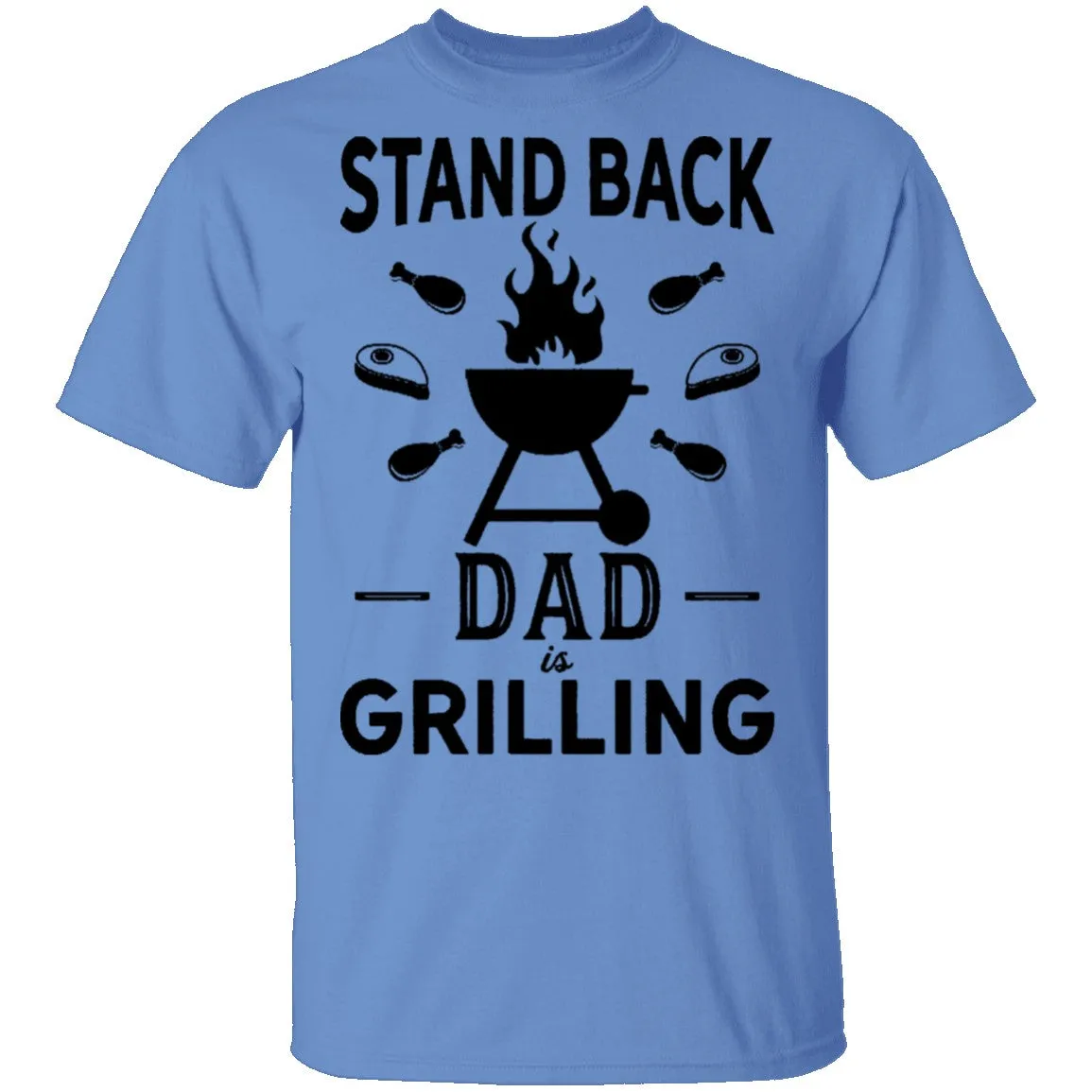 Stand Back Dad Is Grilling T-Shirt