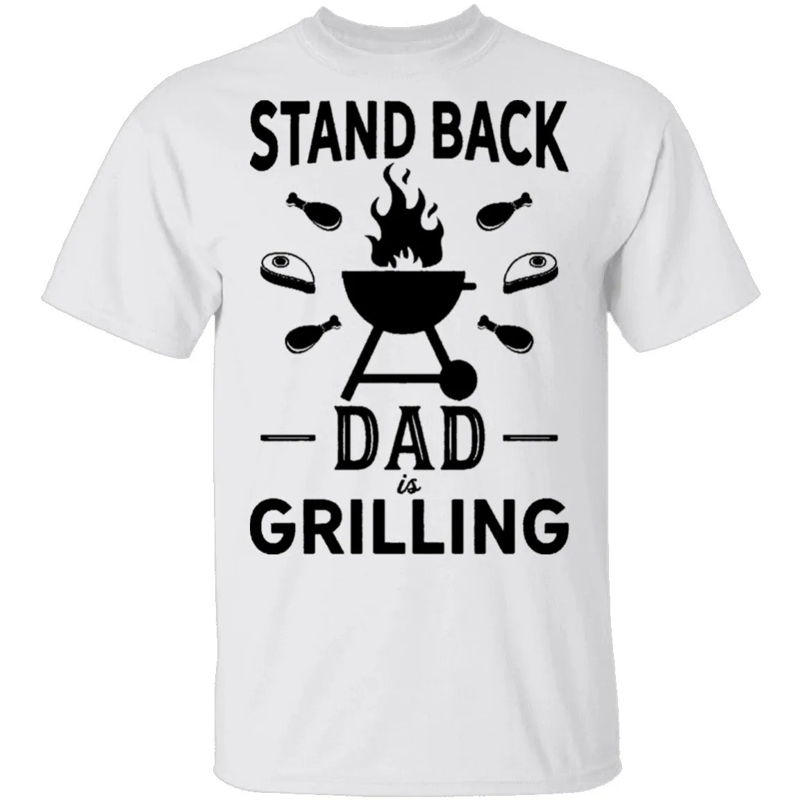 Stand Back Dad Is Grilling T-Shirt