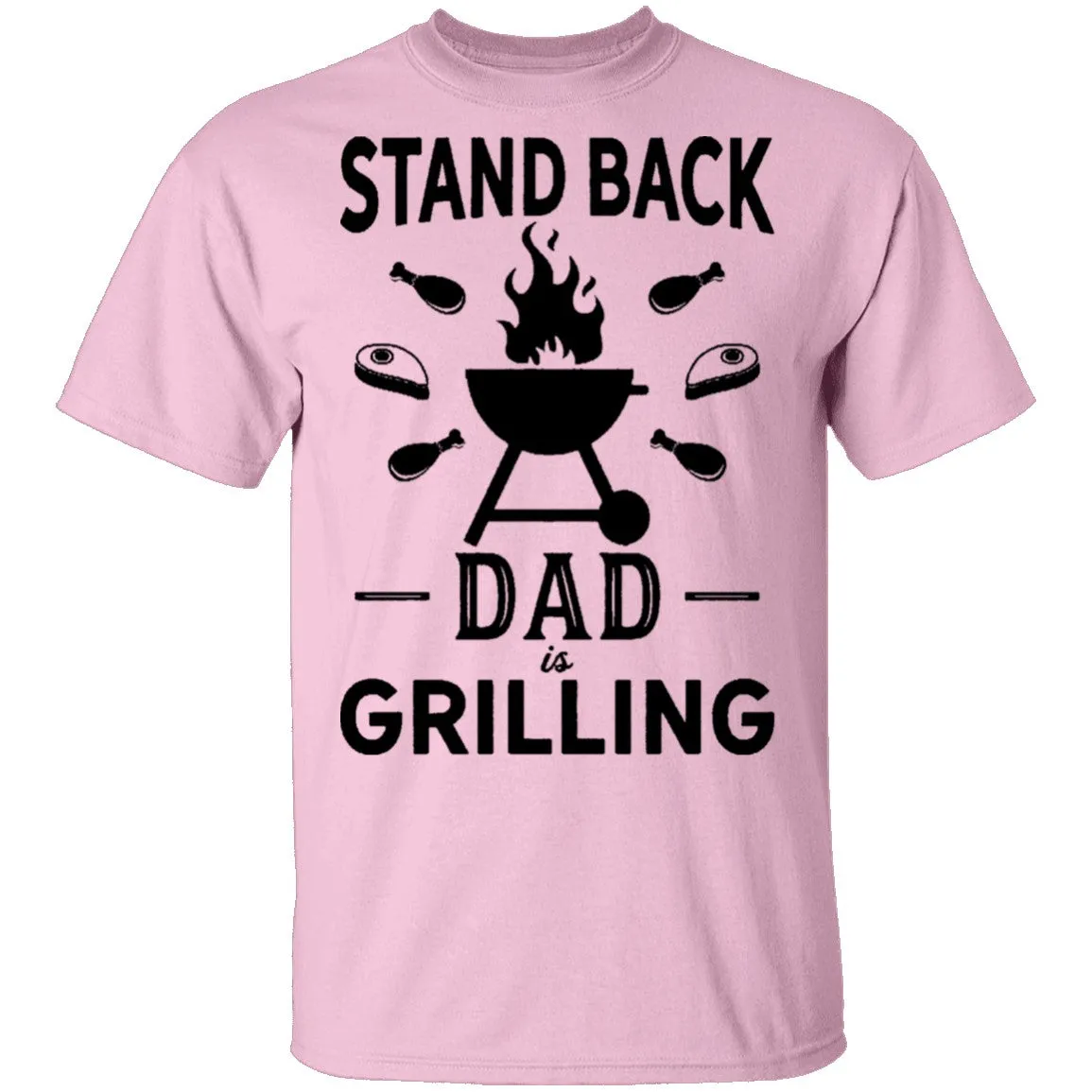Stand Back Dad Is Grilling T-Shirt