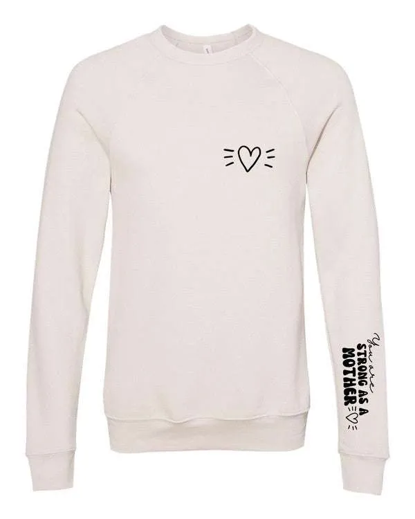 You Are Strong As A Mother Graphic Sweatshirt